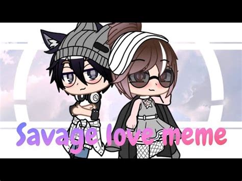 \\ Savege love Meme // with Jezz lozer UwU [ Gacha Club ] - YouTube