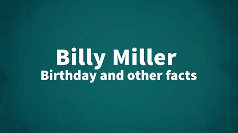 Billy Miller - Birthday and other facts