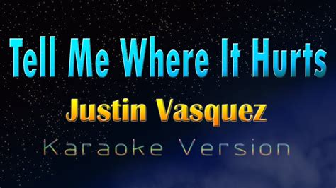 TELL ME WHERE IT HURTS - Justin Vasquez (Karaoke Version) - YouTube