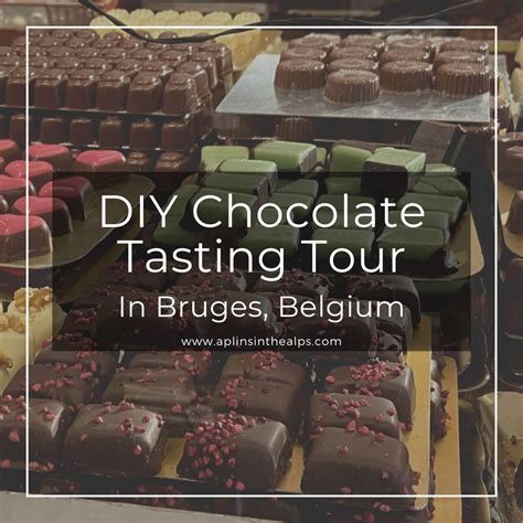 DIY Chocolate Tasting Tour In Bruges, Belgium – Aplins in the Alps