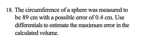 Solved 18. The circumference of a sphere was measured to be | Chegg.com