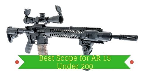 Best AR 15 Scope Under 200 - Affordable scopes you won't regret buying.