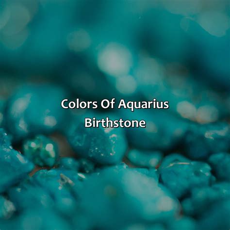 What Color Is Aquarius Birthstone - colorscombo.com