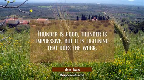 Thunder is good thunder is impressive, but it is lightning that does ...