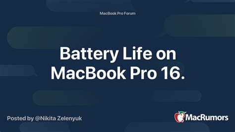 Battery Life on MacBook Pro 16. | MacRumors Forums