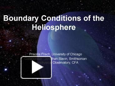 PPT – Boundary Conditions of the Heliosphere PowerPoint presentation | free to view - id: 83dd2 ...