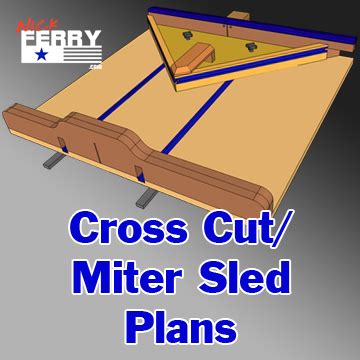 » Table Saw Cross Cut & Miter Sled Plans