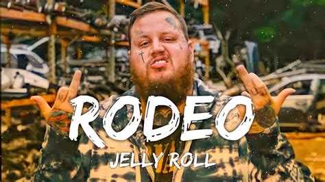 Jelly Roll - Rodeo (Lyrics) - YouTube