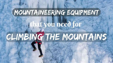 Your mountaineering equipment for conquering the mountains