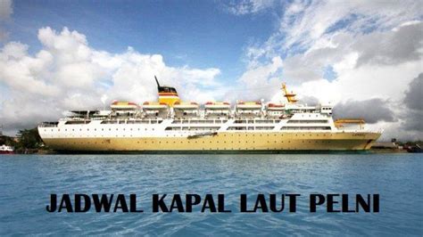 CEK Jadwal Kapal Pelni Rute Merauke-Sorong Juni 2023, Harga Tiket KM Tatamailau Rp 532.500 ...