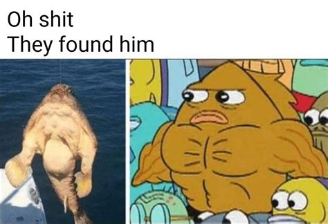 Thanks, I hate the buff fish from Spongebob : r/TIHI