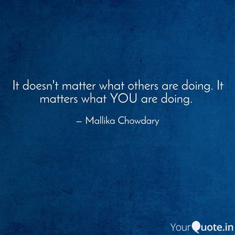 It doesn't matter what ot... | Quotes & Writings by Mallika Chowdary ...