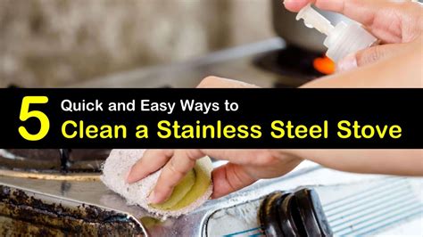 5 Quick and Easy Ways to Clean a Stainless Steel Stove