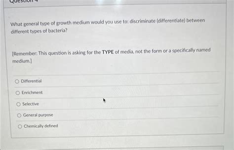 Solved What general type of growth medium would you use to: | Chegg.com