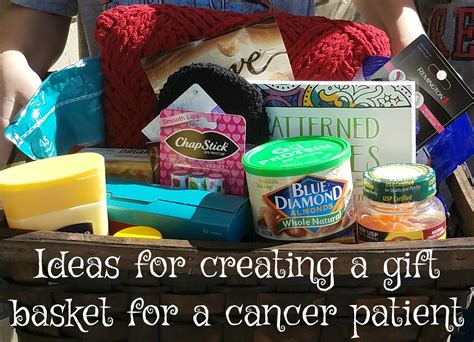 How To Create A Gift Basket For A Cancer Patient - Making Time for Mommy