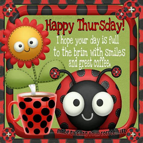 Happy Thursday! I Hope Your Day Is Full To The Brim With Smiles And Great Coffee Pictures ...