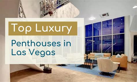 Living in Luxury: Exploring the Top Las Vegas Penthouses for Sale