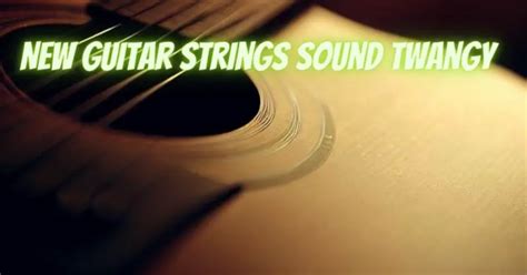 New guitar strings sound twangy - All For Turntables