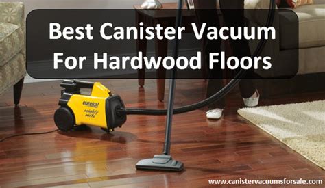 Best Canister Vacuum for Hardwood Floors Reviews