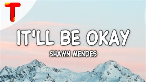 Shawn Mendes - It'll Be Okay (Lyrics) - YouTube