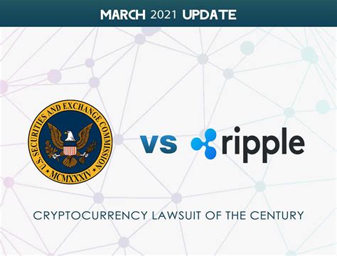 March 2021 Updates of SEC vs. Ripple: Developments in the XRP lawsuit