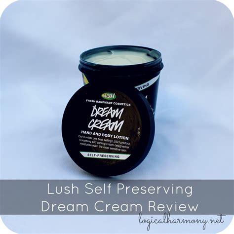 Lush Self Preserving Dream Cream Review - Logical Harmony