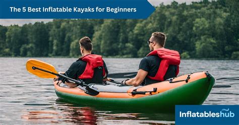 The 5 Best Inflatable Kayaks for Beginners