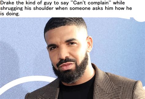 Drake the kind of guy meme : r/memes