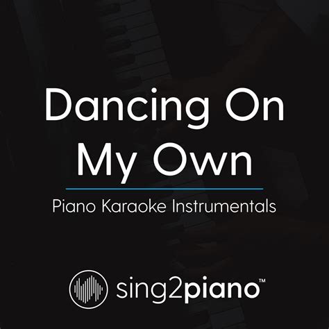 Dancing On My Own (Piano Karaoke Instrumentals) | Sing2Piano