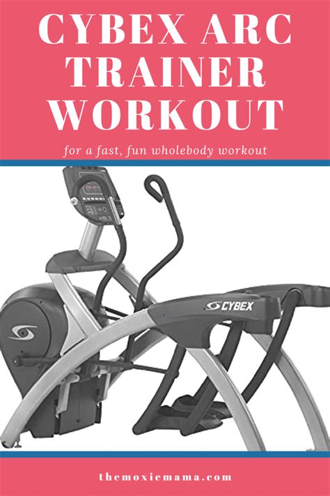 Cybex Arc Trainer Workout | The Moxie Mama