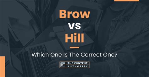 Brow vs Hill: Which One Is The Correct One?