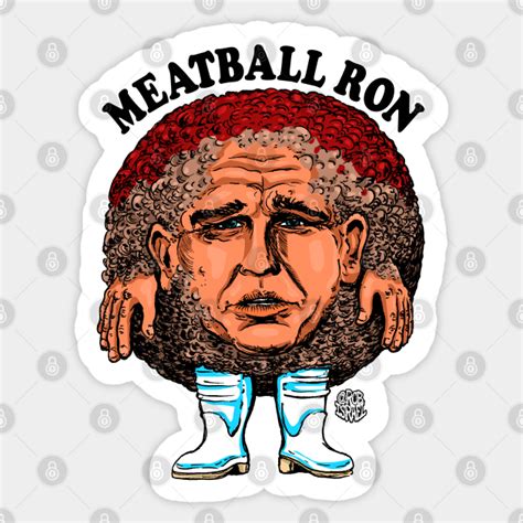 Meatball Ron - Meatball - Sticker | TeePublic