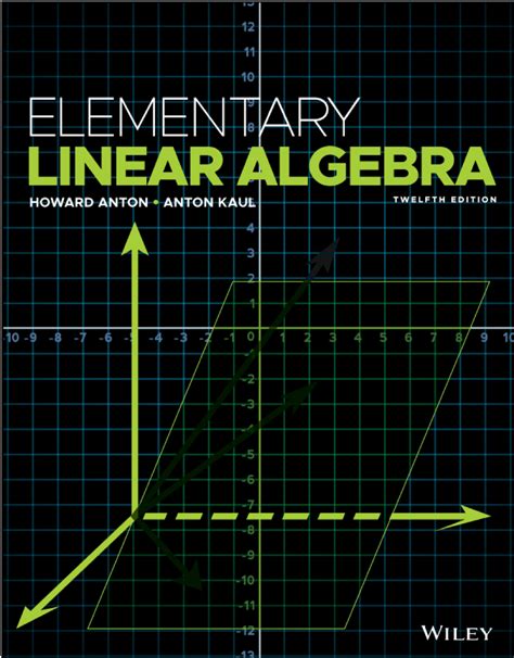 Elementary Linear Algebra by Howard Anton, Anton Kaul (z-lib.org) - Applications and Historical ...