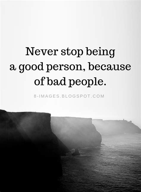 Never stop being a good person, because of bad people | Bad People ...