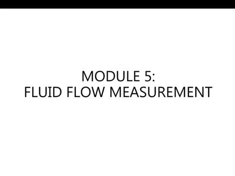 LECTURE 5 FLUID FLOW MEASUREMENT.pptx