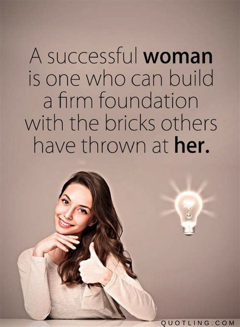 A successful Woman is one who can build a firm foundation with the bricks | Woman Quotes - Quotes