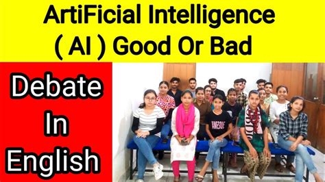 ArtiFicial Intelligence ( AI ) Good Or Bad Debate in English | Debate ...