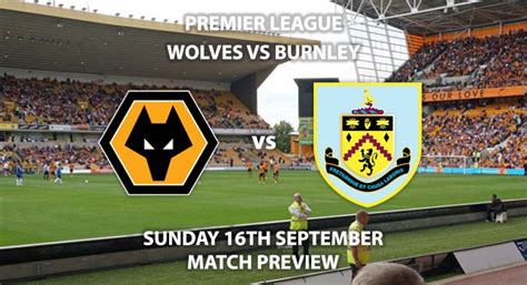 Match Betting Preview - Wolves vs Burnley. Sunday 16th September 2018 ...