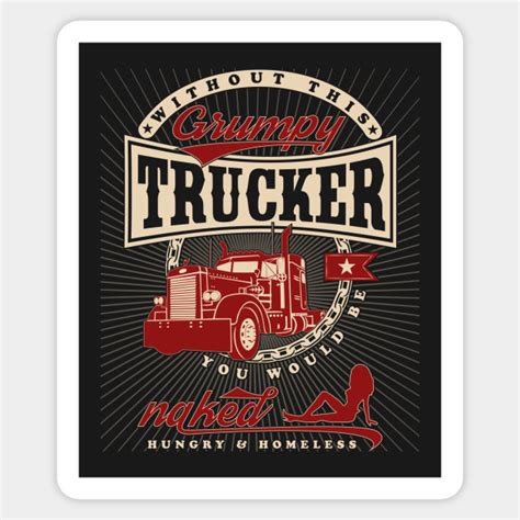 Grumpy Trucker Funny Saying Truck Driver Trucking Gift - Grumpy Trucker - Sticker | TeePublic