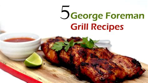 5 George Foreman Grill Recipes