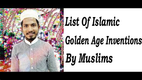 The List Of Islamic Golden Age Inventions By Muslims. #Inventions. - YouTube