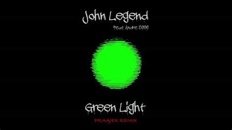 John Legend Feat. Andre 3000 - Green Light (Praajex Remix) - YouTube