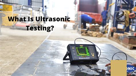 Ultrasonic Testing: How It Works & Its Uses