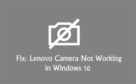 Top 5 Ways to Fix Lenovo Camera Not Working in Windows 10 | Driver Talent