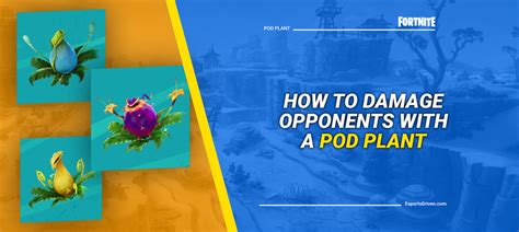 How to Damage Opponents with a Pod Plant in Fortnite