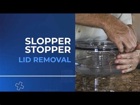 Slopper Stopper - Lid Removal - YouTube