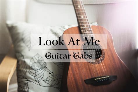 Look at Me Guitar Tabs - BeAmaZedd