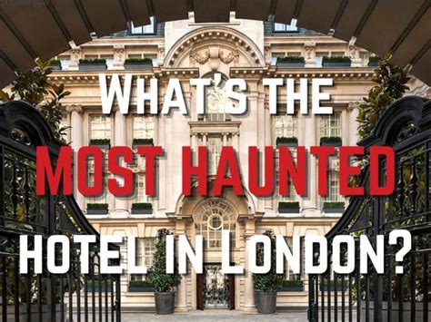 What Are The Most Haunted Hotels In London? Here Are 14 Of The Spookiest - London Dark Tourist