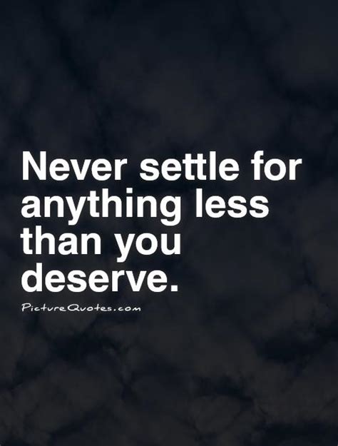 You Deserve Better Quotes & Sayings | You Deserve Better Picture Quotes