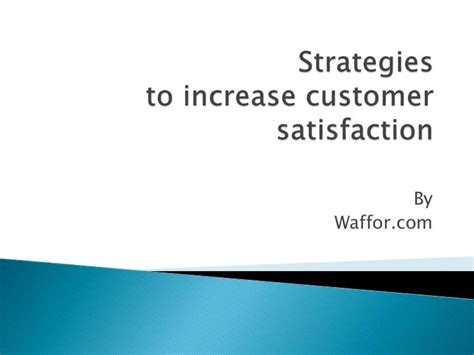 Strategies to increase customer satisfaction